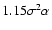 $1.15\sigma^2 \alpha$