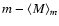 $m - \langle M \rangle _m$