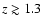$z\gtrsim
1.3$