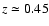 $z\simeq 0.45$