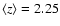 $\langle z \rangle =2.25$