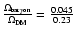 $\frac{\Omega_{\rm baryon}}{\Omega_{\rm
DM}}=\frac{0.045}{0.23}$
