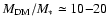 $M_{\rm DM}/M_*\simeq 10{-}20$