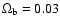 $\Omega_{\rm b}=0.03$