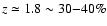 $z\simeq 1.8 \sim 30{-}40\%$