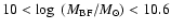 $10 < \log~(M_{\rm BF}/M_\odot) < 10.6$