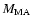 $M_{\rm MA}$