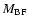 $M_{\rm BF}$