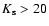$K_{\rm s}>20$