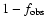 $1-f_{\rm obs}$