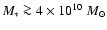 $M_*\ga 4 \times 10^{10}~M_\odot$
