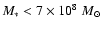 $M_*<7\times 10^{8}~M_\odot$
