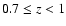 $0.7 \leq z < 1$