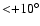 ${<}{+}10^\circ$