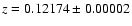 $z = 0.12174 \pm 0.00002$