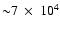 ${\sim} 7~\times~ 10^4$