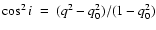 $\cos^{2}{i}~=~(q^2-q_0^2)/(1-q_0^2)$