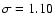 $\sigma =
1.10$