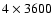 $4\times3600$