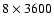 $8\times3600$
