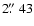 $2\hbox{$.\!\!^{\prime\prime}$ }43$
