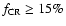 $f_{\rm CR} \geq 15\%$