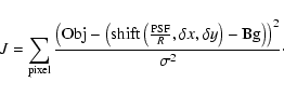 \begin{displaymath}J = \sum_{\rm pixel}
\frac {\left( {\rm Obj} - \left( {\rm ...
... y \right)
- {\rm Bg} \right) \right)^2}
{\sigma ^2} \cdot
\end{displaymath}
