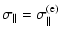 $\displaystyle \sigma_\parallel = \sigma_\parallel^{\rm (e)}$