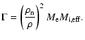 $\displaystyle \Gamma = \left(\frac{\rho_{\rm n}}{\rho}\right)^2 M_{\rm e} M_{\rm i,eff}.$