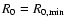 $R_0 = R_{0,\min}$