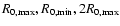 $R_{0,\max}, R_{0,\min}, 2 R_{0,\max}$