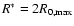 $R^\ast = 2 R_{0,\max}$