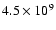 $4.5 \times 10^9$