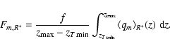 \begin{displaymath}F_{m,R^\ast} = \frac{f}{z_{\max}- z_{T\min}} \int_{z_{T\min}}^{z_{\max}} \langle q_m \rangle_{R^\ast}(z) \; {\rm d}z.
\end{displaymath}