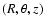 $(R, \theta, z)$