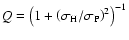 $Q = \left(1 + \left( \sigma_{\rm H}/\sigma_{\rm P} \right)^2 \right)^{-1}$