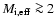 $M_{\rm i,eff} \ga 2$
