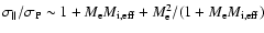 $\sigma_\parallel/\sigma_{\rm P}
\sim 1+ M_{\rm e} M_{\rm i,eff}+ M_{\rm e}^2/(1+M_{\rm e} M_{\rm i,eff})$