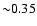 ${\sim} 0.35$
