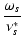 $\displaystyle \frac{\omega_s}{\nu_s^\ast}$