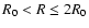 $R_0 < R \leq 2 R_0$
