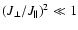 $(J_\perp/J_\parallel)^2 \ll 1$