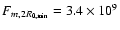 $F_{m,2 R_{0,\min}}= 3.4 \times 10^9$