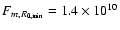 $F_{m,R_{0,\min}} = 1.4 \times 10^{10}$