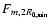 $F_{m,2 R_{0,\min}}$