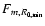 $F_{m,R_{0,\min}}$