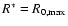 $R^\ast = R_{0,\max}$
