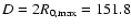 $D=2 R_{0,\max} = 151.8$
