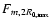 $F_{m,2 R_{0,\max}}$