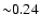 ${\sim} 0.24$